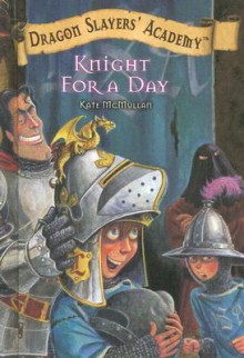 Knight for a Day - Kate McMullan, Bill Basso