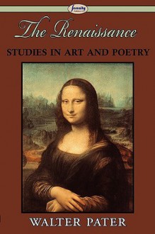 The Renaissance: Studies in Art and Poetry - Walter Pater