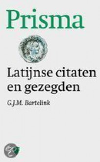 Latijnse citaten en gezegden (Prisma) - G.J.M. Bartelink