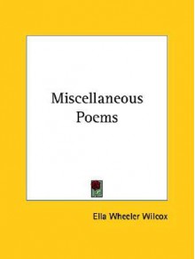 Miscellaneous Poems - Ella Wheeler Wilcox