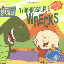 Tyrannosaurus Wrecks (Stanley, #1) - Laura Driscoll, Eric Weiner, Alisa Klayman-Grodsky