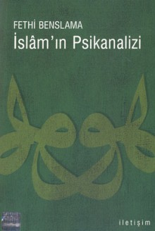 İslam'ın Psikanalizi - Fethi Benslama, Işık Ergüden