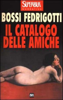 Il Catalogo Delle Amiche - Isabella Bossi Fedrigotti