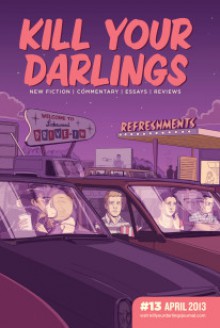 Kill Your Darlings #13, April 2013 - Rebecca Starford