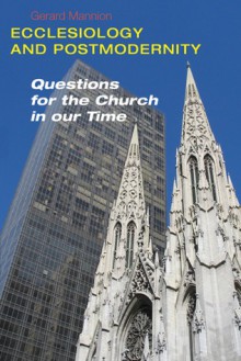 Ecclesiology and Postmodernity: Questions for the Church in Our Time - Gerard Mannion