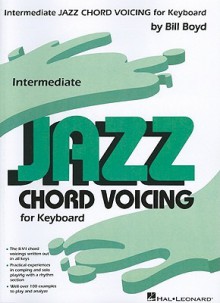 Intermediate Jazz Chord Voicing for Keyboard: By Bill Boyd - Bill Boyd