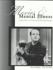 Movies & Mental Illness: Using Films to Understand Psychopathology - Danny Wedding, Mary Ann Boyd