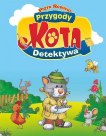 Przygody Kota Detektywa - Piotr Rowicki