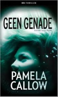 Geen genade - Pamela Callow, Femke Pos