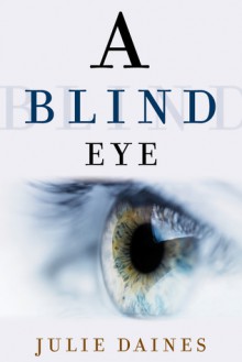 A Blind Eye - Julie Daines