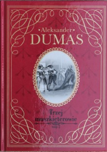 Trzej muszkieterowie, tom 2 - Aleksander Dumas (ojciec)