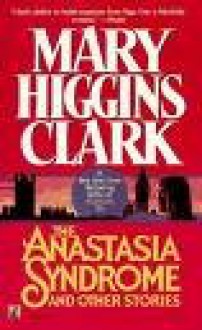 The Anastasia Syndrome and Other Stories [UNABRIDGED] (Audiobook) - Mary Higgins Clark