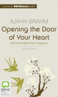 Opening the Door of Your Heart: And Other Buddhist Tales of Happiness - Ajahn Brahm, Francis Greenslade