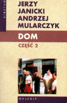 Dom. Część 2 - Jerzy Janicki, Andrzej Mularczyk