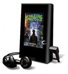 Stalking the Unicorn: A Fable of Tonight (Preloaded Digital Audio Player) - Mike Resnick, Peter Ganim