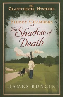 Sidney Chambers and the Shadow of Death - James Runcie