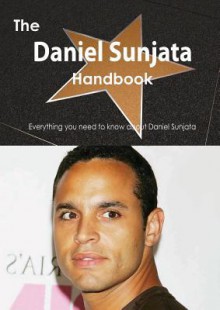 The Daniel Sunjata Handbook - Everything You Need to Know about Daniel Sunjata - Emily Smith