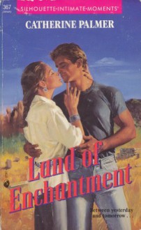 Land Of Enchantment (Silhouette Intimate Moments, No. 367) - Catherine Palmer