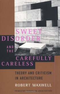 Sweet Disorder and the Carefully Careless - Robert Maxwell