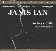 Society's Child: My Autobiography - Janis Ian