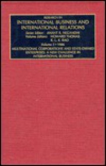 Research in International Business and International Relations, Volume 1: Multinational Corporations & State-Owned Enterprises: A New Challenge in Internat - Howard Thomas