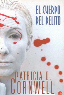 El Cuerpo Del Delito - Patricia Cornwell