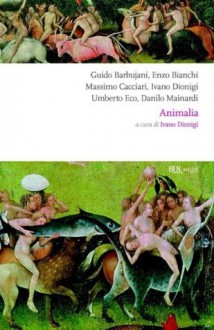 Animalia - Umberto Eco, Enzo Bianchi, Massimo Cacciari, Danilo Mainardi, Guido Barbujani, Ivano Dionigi