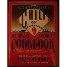 Manhattan Chili Co Southwest-American Cookbook: A Spicy Pot of Chiles, Fixins', and Other Regional Favorites - Michael McLaughlin