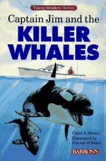 Captain Jim and the Killer Whales - Carol A. Amato