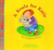 A Koala for Katie - Jonathan London, Cynthia Jabar