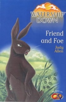 Watership Down Friend And Foe - Judy Allen, Richard Adams