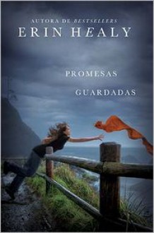 Promesas Guardadas = The Promises She Keeps - Erin Healy