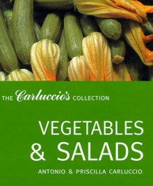 Vegetables and Salads (The Carluccio's Collection) - Antonio Carluccio, Priscilla Carluccio