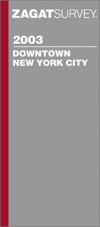 2003 Downtown New York City - Zagat Survey, Zagat Survey Staff