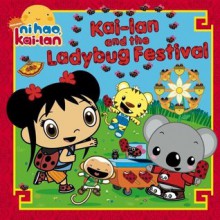 Kai-lan and the Ladybug Festival (Ni Hao, Kai-lan) - Mickie Matheis, Dave Aikins