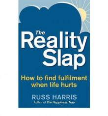 The Reality Slap. by Russ Harris - Russ Harris