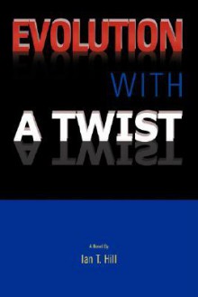 Evolution with a Twist - Ian Hill