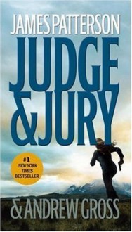 Judge & Jury - James Patterson, Andrew Gross