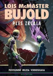 Ples zrcala (Vorkosigan Saga, #8) - Lois McMaster Bujold, Milena Benini Getz