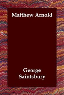 Matthew Arnold - George Saintsbury