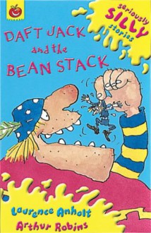 Daft Jack And The Bean Stack - Laurence Anholt, Arthur Robins