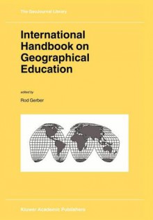 International Handbook on Geographical Education - Rod Gerber