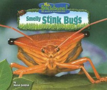 Smelly Stink Bugs (No Backbone! The World Of Invertebrates) - Meish Goldish