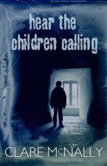 Hear the Children Calling - Clare McNally