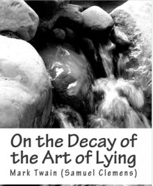 On the Decay of the Art of Lying - 