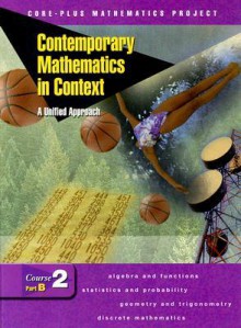 Contemporary Mathematics in Context: A Unified Approach, Course 2, Part B, Student Edition - McGraw-Hill Publishing, James T. Fey, Harold L. Schoen, Gail Burrill, Christian R. Hirsch, Ann E. Watkins, Eric W. Hart