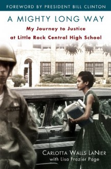 A Mighty Long Way: My Journey to Justice at Little Rock Central High School - Carlotta Walls LaNier, Lisa Frazier Page