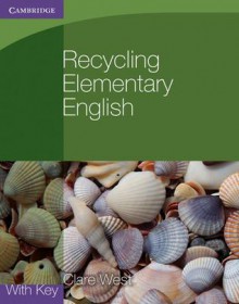 Recycling Elementary English with Key - Clare West