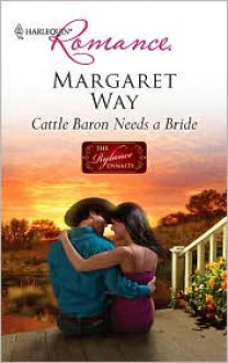 Cattle Baron Needs a Bride - Margaret Way