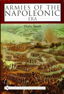 Armies of the Napoleonic Era - Digby Smith